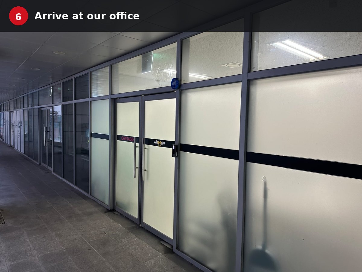 Step 6: Arrive at our office
